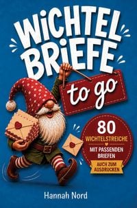 Produktbild: Wichtelbriefe to go. 80 Wichtelstreiche mit passenden Wichtel-Briefen f&uuml;r jede Situation