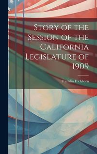 Produktbild: Story of the Session of the California Legislature of 1909