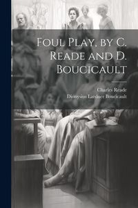 Produktbild: Foul Play, by C. Reade and D. Boucicault