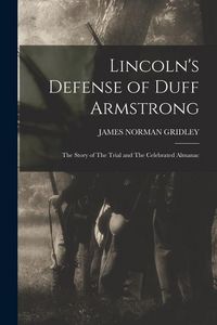 Produktbild: Lincoln's Defense of Duff Armstrong: The Story of The Trial and The Celebrated Almanac
