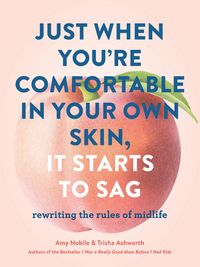 Produktbild: Just When You're Comfortable in Your Own Skin, It Starts to Sag