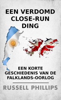 Produktbild: Een verdomd close-run ding: een korte geschiedenis van de Falklands-oorlog