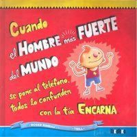 Produktbild: Cuando el hombre m&aacute;s fuerte del mundo se pone al tel&eacute;fono, todos lo confunden con la t&iacute;a Encarna