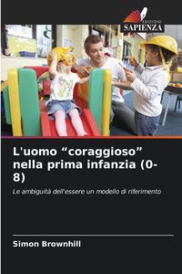 Produktbild: L'uomo "coraggioso" nella prima infanzia (0-8)