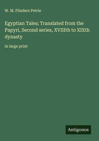 Produktbild: Egyptian Tales; Translated from the Papyri, Second series, XVIIIth to XIXth dynasty