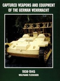 Produktbild: Captured Weapons and Equipment of the German Wehrmacht 1938-1945