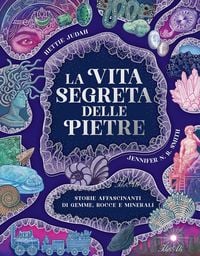 Produktbild: La vita segreta delle pietre. Storie affascinanti di gemme, rocce e minerali