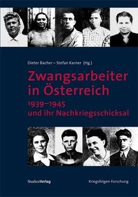 Bild vom Artikel Zwangsarbeiter in Österreich 1939–1945 und ihr Nachkriegsschicksal vom Autor Dieter Bacher