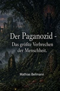 Produktbild: Der Paganozid - Das gr&ouml;&szlig;te Verbrechen der Menschheit