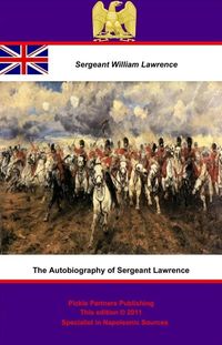 Produktbild: Autobiography of Sergeant Lawrence - A Hero of the Peninsular and Waterloo Campaigns [Illustrated Edition]