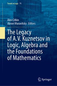 Produktbild: The Legacy of A.V. Kuznetsov in Logic, Algebra and the Foundations of Mathematics