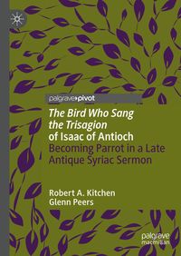 Produktbild: 'The Bird Who Sang the Trisagion' of Isaac of Antioch