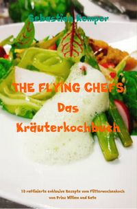 Produktbild: THE FLYING CHEFS Das Kr&auml;uterkochbuch