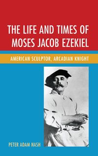 Produktbild: The Life and Times of Moses Jacob Ezekiel