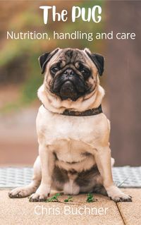Produktbild: THE PUG, Nutrition, Handling and Care