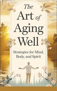 Produktbild: The Art of Aging Well: (Self-help, #6)