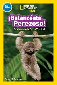 Produktbild: &iexcl;Balanc&eacute;ate, Perezoso! (Swing, Sloth!) (National Geographic Kids Readers, Pre-Lector)