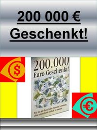 Produktbild: 200.000 Euro Geschenkt!