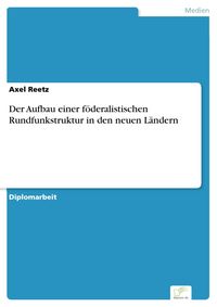 Produktbild: Der Aufbau einer f&ouml;deralistischen Rundfunkstruktur in den neuen L&auml;ndern
