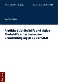 Produktbild: &Auml;rztliche Suizidbeihilfe und aktive Sterbehilfe unter besonderer Ber&uuml;cksichtigung des &sect; 217 StGB