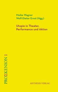 Produktbild: Utopie in Theater, Performance und Aktion