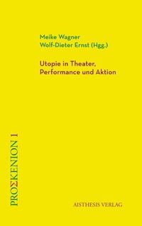 Produktbild: Utopie in Theater, Performance und Aktion