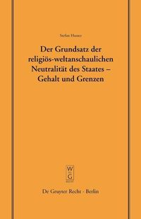 Produktbild: Der Grundsatz der religi&ouml;s-weltanschaulichen Neutralit&auml;t des Staates - Gehalt und Grenzen