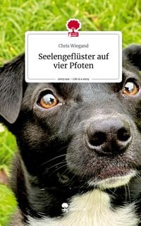 Produktbild: Seelengefl&uuml;ster auf vier Pfoten. Life is a Story - story.one