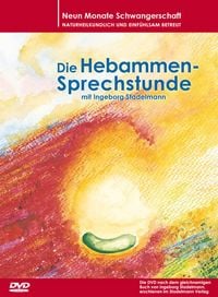 Produktbild: Die Hebammen-Sprechstunde mit Ingebor Stadelmann - Neun Monate Schwangerschaft