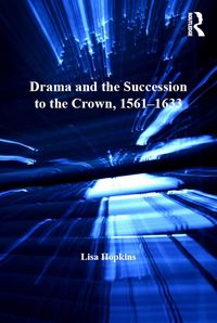 Produktbild: Drama and the Succession to the Crown, 1561-1633