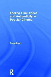 Produktbild: Singh, G: Feeling Film: Affect and Authenticity in Popular C