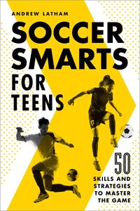 Bild vom Artikel Soccer Smarts for Teens: 50 Skills and Strategies to Master the Game vom Autor Andrew Latham