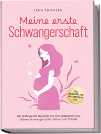 Produktbild: Meine erste Schwangerschaft: Der umfassende Begleiter f&uuml;r eine entspannte und si