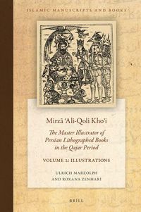 Produktbild: Mirzā ʿali-Qoli Khoʾi: The Master Illustrator of Persian Lithographed Books in the Qajar Period. Vol. 2