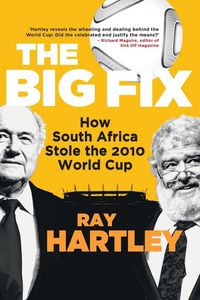 Produktbild: The Big Fix - How South African Stole the 2010 World Cup