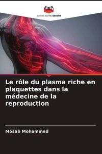 Produktbild: Le r&ocirc;le du plasma riche en plaquettes dans la m&eacute;decine de la reproduction