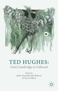 Produktbild: Ted Hughes: From Cambridge to Collected