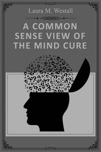 Produktbild: A Common Sense View of the Mind Cure