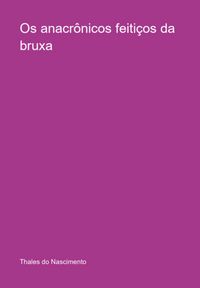 Produktbild: Os Anacr&ocirc;nicos Feiti&ccedil;os Da Bruxa