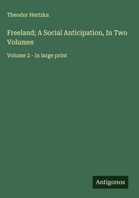 Produktbild: Freeland; A Social Anticipation, In Two Volumes