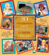 Produktbild: 20 straordinari eroi mitologici da tutto il mondo