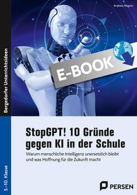 Produktbild: StopGPT! 10 Gr&uuml;nde gegen KI in der Schule