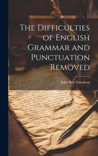 Produktbild: The Difficulties of English Grammar and Punctuation Removed
