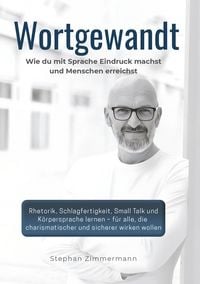 Produktbild: Wortgewandt &ndash; Wie du mit Sprache Eindruck machst und Menschen erreichst
