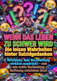 Produktbild: Wenn das Leben zu schwer wird: Die leisen Wahrheiten hinter Suizidgedanken