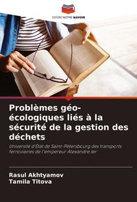 Produktbild: Probl&egrave;mes g&eacute;o-&eacute;cologiques li&eacute;s &agrave; la s&eacute;curit&eacute; de la gestion des d&eacute;chets
