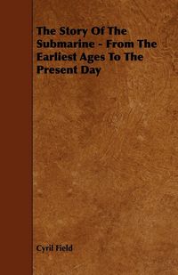 Produktbild: The Story of the Submarine - From the Earliest Ages to the Present Day