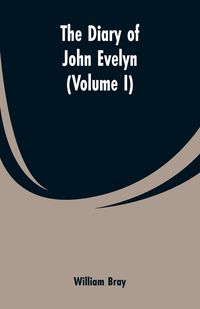 Produktbild: The diary of John Evelyn (Volume I)