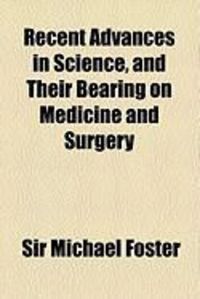 Produktbild: Recent Advances in Science, and Their Bearing on Medicine and Surgery