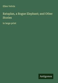 Produktbild: Rataplan, a Rogue Elephant; and Other Stories